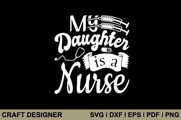 My Daughter is a Nurse Svg Cut File for Crafts