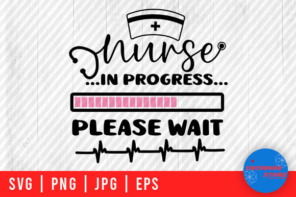 Nurse in Progress SVG: Graphics for Crafts