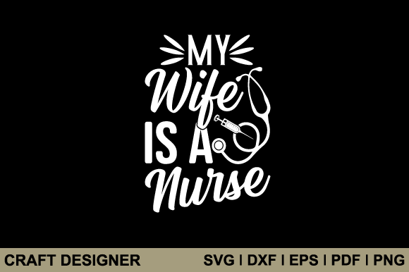 Review: My Wife is a Nurse Svg Printable File