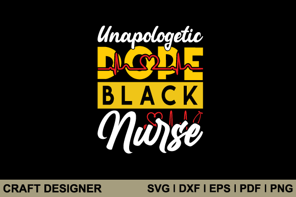 Unapologetic Dope Black Nurse SVG for Crafts and Graphics